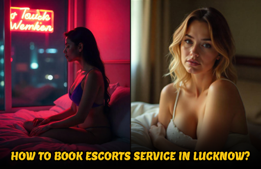 How To Book Escorts Service In Lucknow